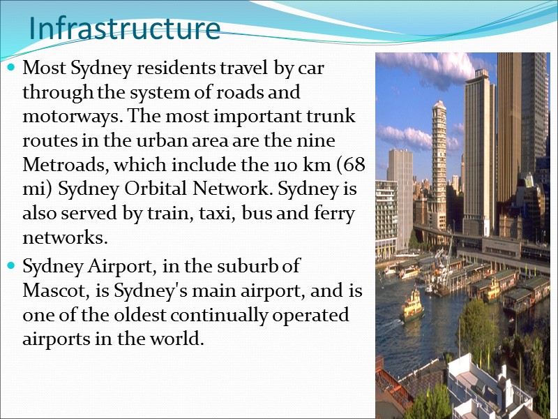 Infrastructure Most Sydney residents travel by car through the system of roads and motorways.
